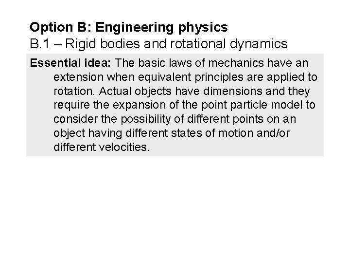 Option B: Engineering physics B. 1 – Rigid bodies and rotational dynamics Essential idea:
