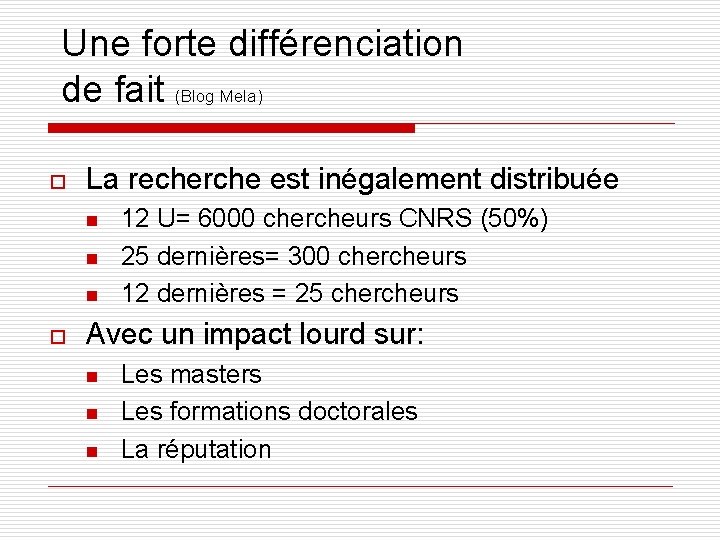 Une forte différenciation de fait (Blog Mela) o La recherche est inégalement distribuée n