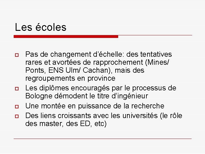 Les écoles o o Pas de changement d’échelle: des tentatives rares et avortées de