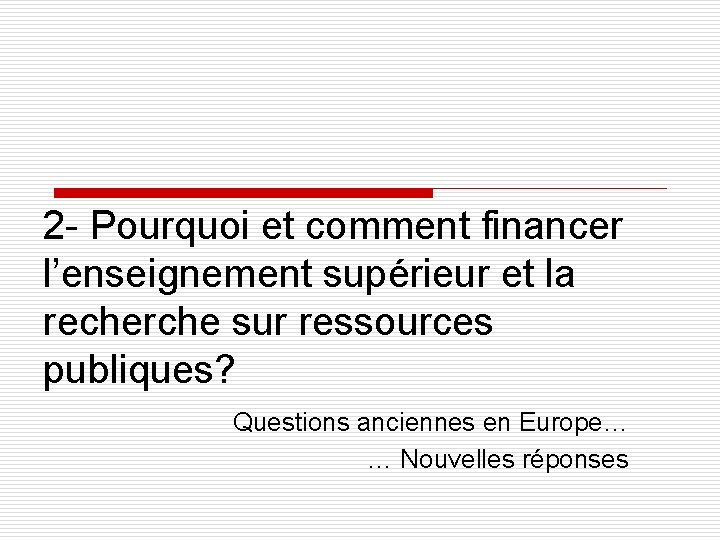 2 - Pourquoi et comment financer l’enseignement supérieur et la recherche sur ressources publiques?