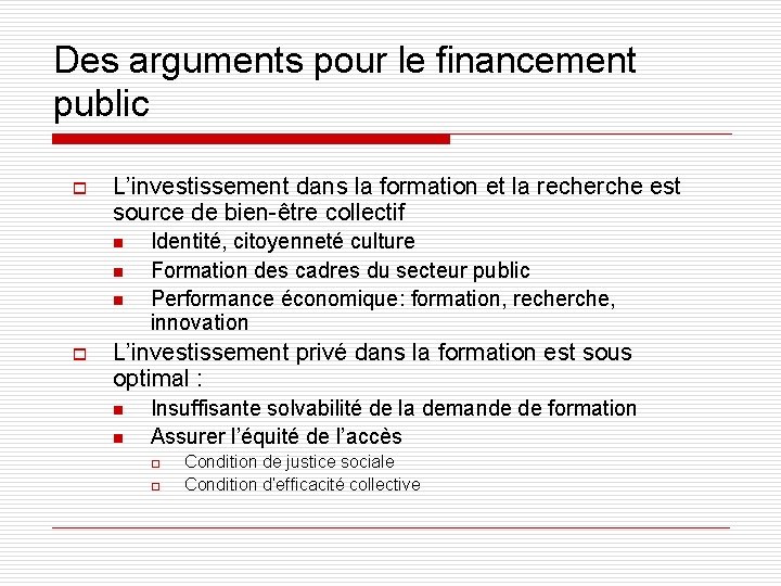 Des arguments pour le financement public o L’investissement dans la formation et la recherche