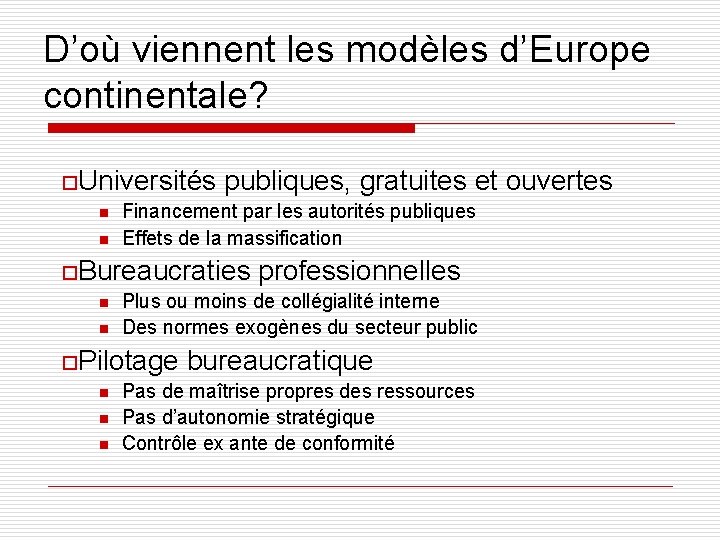 D’où viennent les modèles d’Europe continentale? o. Universités publiques, gratuites et ouvertes n n