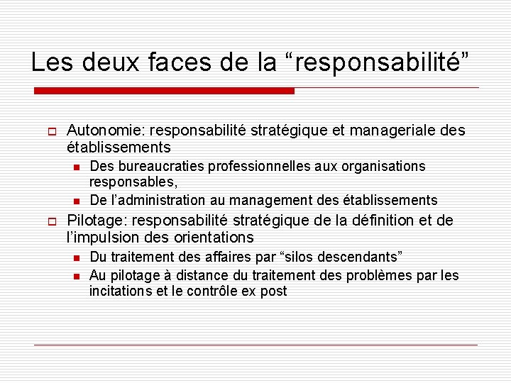 Les deux faces de la “responsabilité” o Autonomie: responsabilité stratégique et manageriale des établissements