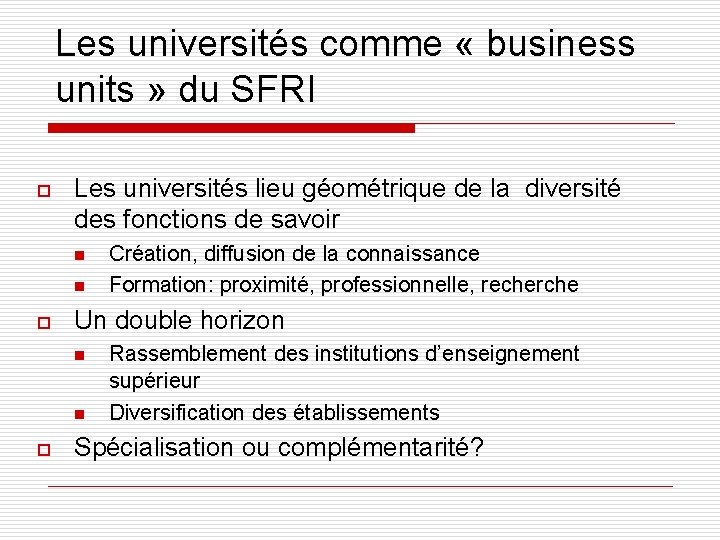 Les universités comme « business units » du SFRI o Les universités lieu géométrique