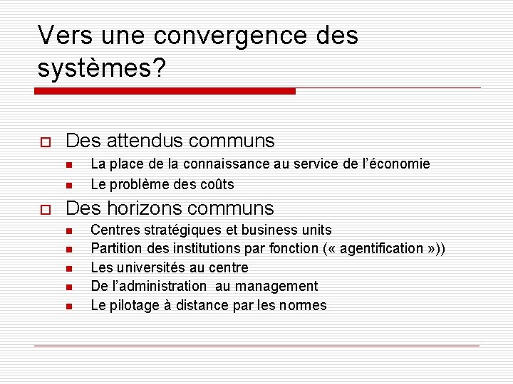 Vers une convergence des systèmes? o Des attendus communs n n o La place