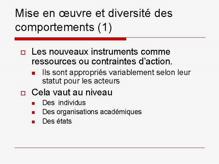 Mise en œuvre et diversité des comportements (1) o Les nouveaux instruments comme ressources