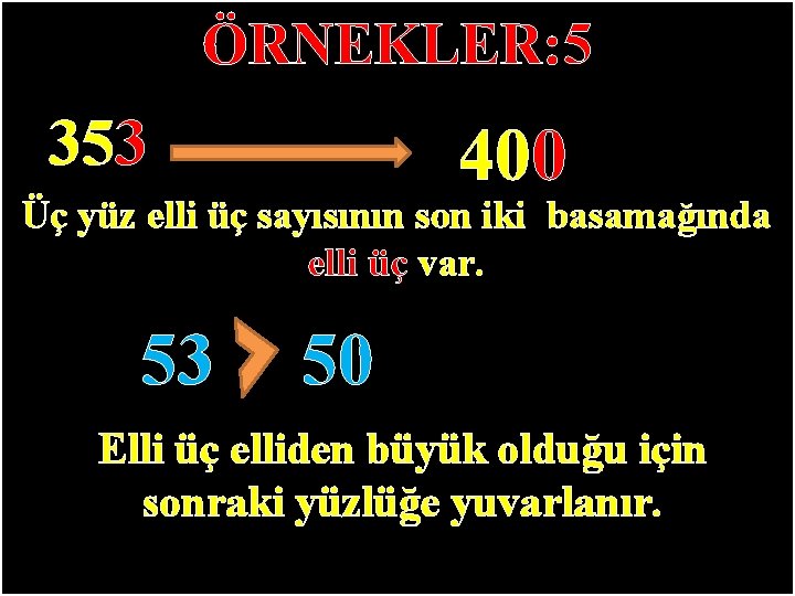 ÖRNEKLER: 5 353 400 Üç yüz elli üç sayısının son iki basamağında elli üç ÖRNEKLER: 5 353 400 Üç yüz elli üç sayısının son iki basamağında elli üç