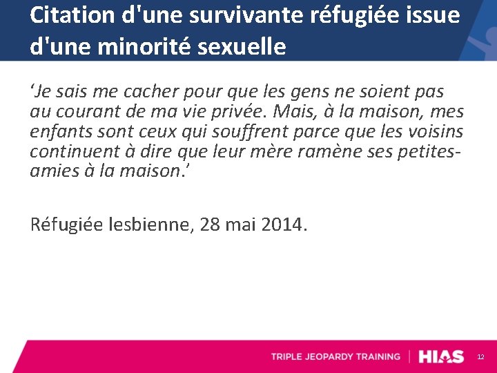 Citation d'une survivante réfugiée issue d'une minorité sexuelle ‘Je sais me cacher pour que