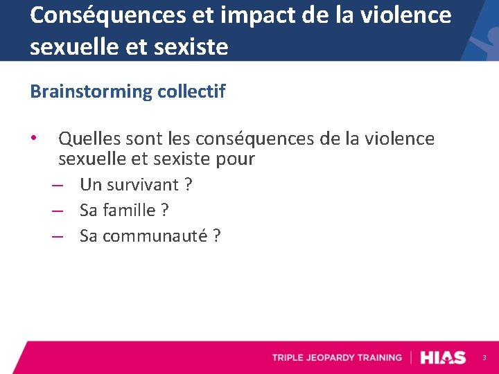 Conséquences et impact de la violence sexuelle et sexiste Brainstorming collectif • Quelles sont