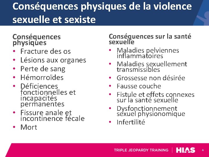 Conséquences physiques de la violence sexuelle et sexiste Conséquences physiques • Fracture des os