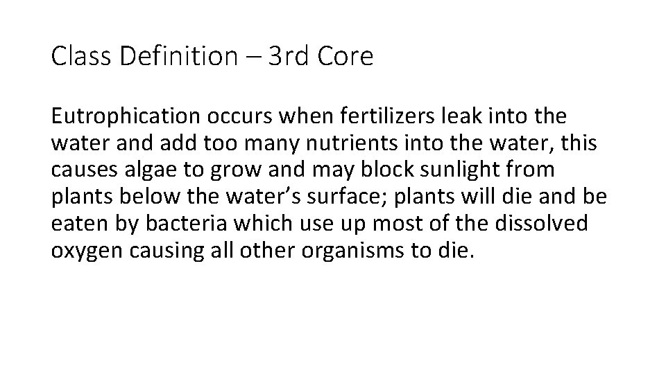 Class Definition – 3 rd Core Eutrophication occurs when fertilizers leak into the water