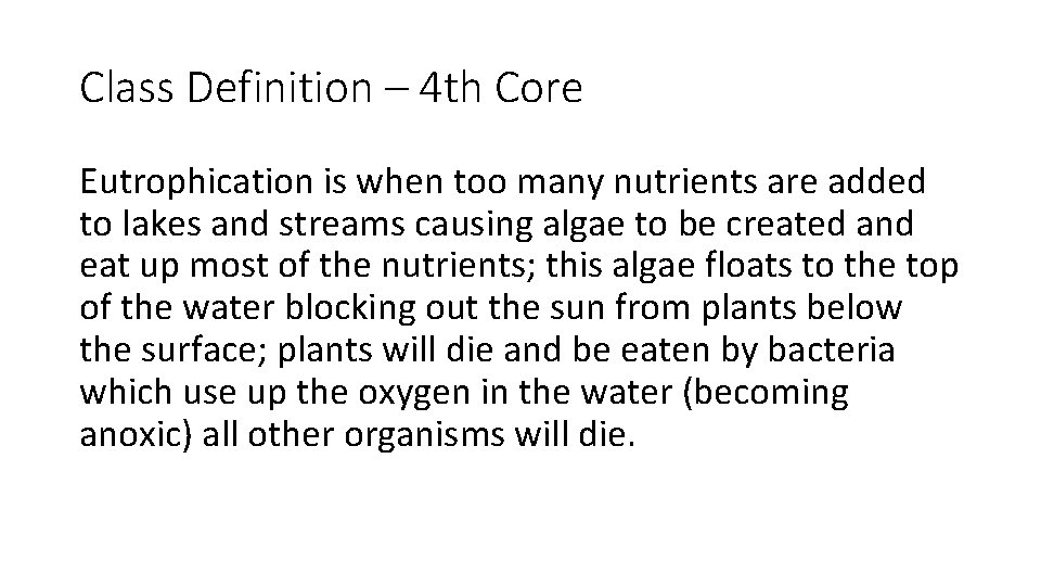 Class Definition – 4 th Core Eutrophication is when too many nutrients are added