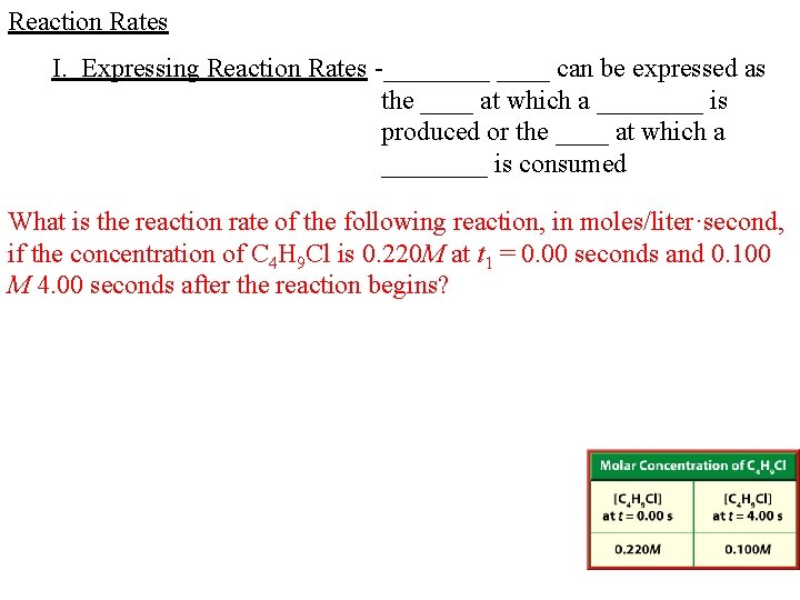 Reaction Rates I. Expressing Reaction Rates -____ can be expressed as the ____ at Reaction Rates I. Expressing Reaction Rates -____ can be expressed as the ____ at