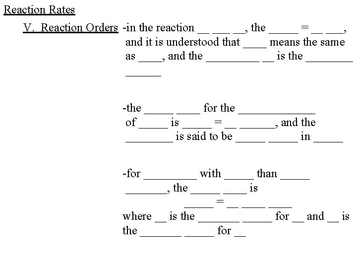 Reaction Rates V. Reaction Orders -in the reaction __ __, the _____ = __ Reaction Rates V. Reaction Orders -in the reaction __ __, the _____ = __