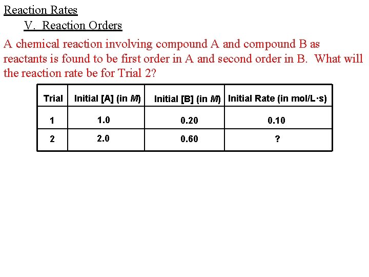 Reaction Rates V. Reaction Orders A chemical reaction involving compound A and compound B