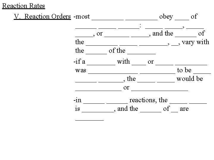 Reaction Rates V. Reaction Orders -most _________ obey ____ of ______: _____, or _______,