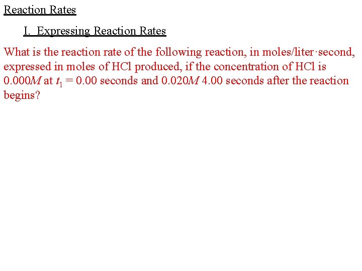 Reaction Rates I. Expressing Reaction Rates What is the reaction rate of the following Reaction Rates I. Expressing Reaction Rates What is the reaction rate of the following