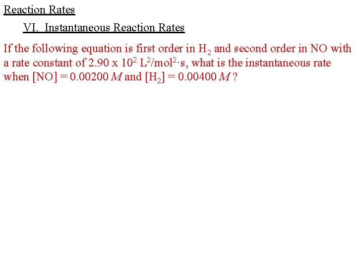 Reaction Rates VI. Instantaneous Reaction Rates If the following equation is first order in