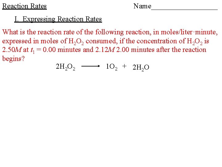 Reaction Rates Name_________ I. Expressing Reaction Rates What is the reaction rate of the Reaction Rates Name_________ I. Expressing Reaction Rates What is the reaction rate of the