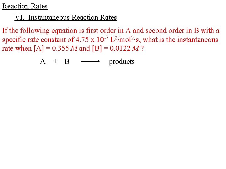 Reaction Rates VI. Instantaneous Reaction Rates If the following equation is first order in Reaction Rates VI. Instantaneous Reaction Rates If the following equation is first order in