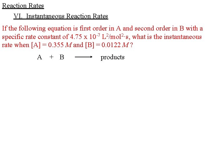 Reaction Rates VI. Instantaneous Reaction Rates If the following equation is first order in