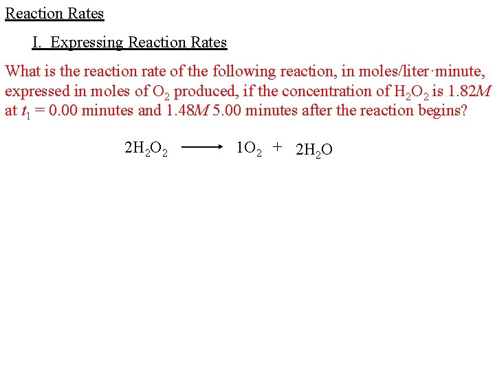 Reaction Rates I. Expressing Reaction Rates What is the reaction rate of the following Reaction Rates I. Expressing Reaction Rates What is the reaction rate of the following