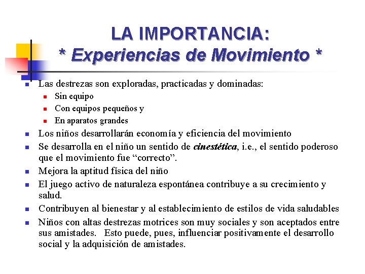 LA IMPORTANCIA: * Experiencias de Movimiento * n Las destrezas son exploradas, practicadas y