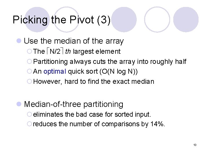 Picking the Pivot (3) l Use the median of the array ¡The N/2 th