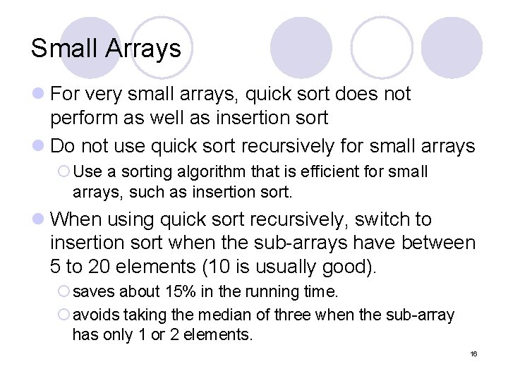 Small Arrays l For very small arrays, quick sort does not perform as well