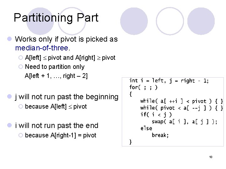 Partitioning Part l Works only if pivot is picked as median-of-three. ¡ A[left] pivot