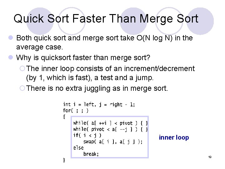 Quick Sort Faster Than Merge Sort l Both quick sort and merge sort take
