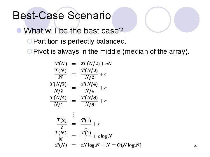 Best-Case Scenario l What will be the best case? ¡Partition is perfectly balanced. ¡Pivot