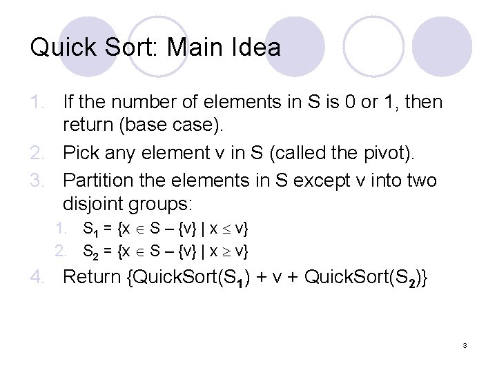 Quick Sort: Main Idea 1. If the number of elements in S is 0
