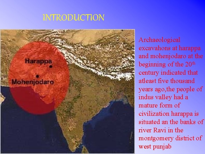 INTRODUCTION Archaeological excavahons at harappa and mohenjodaro at the beginning of the 20 th INTRODUCTION Archaeological excavahons at harappa and mohenjodaro at the beginning of the 20 th