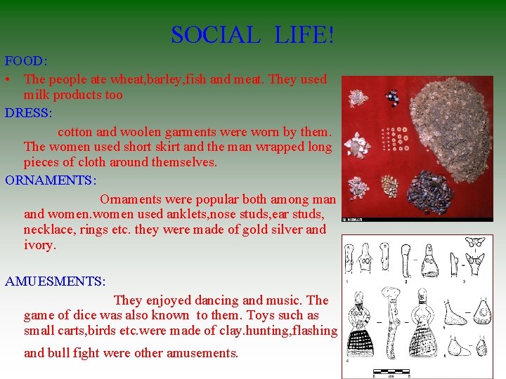 SOCIAL LIFE! FOOD: • The people ate wheat, barley, fish and meat. They used SOCIAL LIFE! FOOD: • The people ate wheat, barley, fish and meat. They used