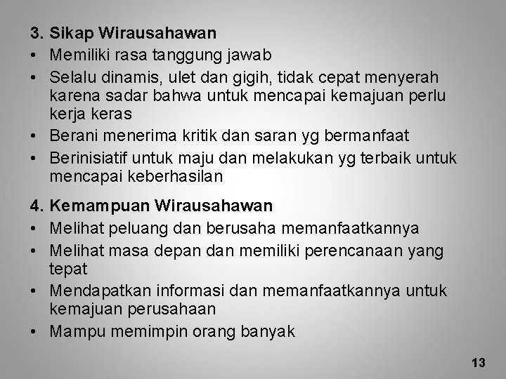 3. Sikap Wirausahawan • Memiliki rasa tanggung jawab • Selalu dinamis, ulet dan gigih,