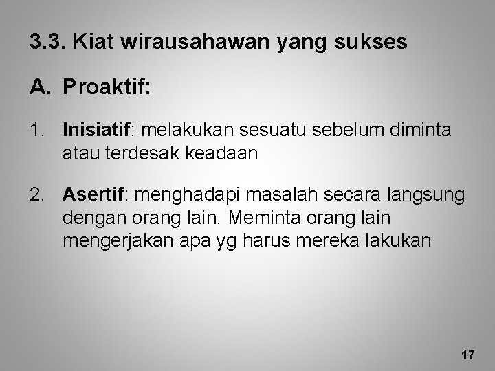 3. 3. Kiat wirausahawan yang sukses A. Proaktif: 1. Inisiatif: melakukan sesuatu sebelum diminta