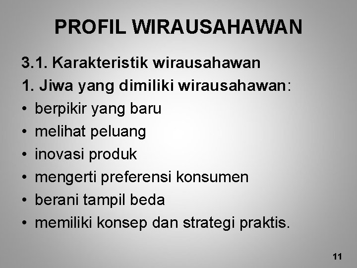 PROFIL WIRAUSAHAWAN 3. 1. Karakteristik wirausahawan 1. Jiwa yang dimiliki wirausahawan: • berpikir yang