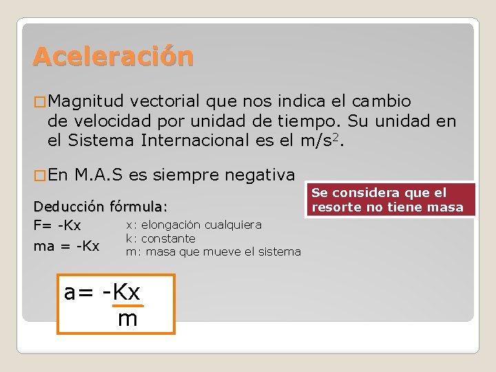 Aceleración � Magnitud vectorial que nos indica el cambio de velocidad por unidad de