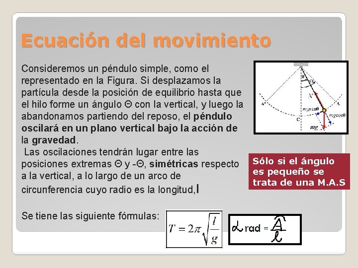 Ecuación del movimiento Consideremos un péndulo simple, como el representado en la Figura. Si