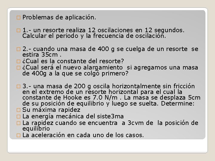 � Problemas de aplicación. � 1. - un resorte realiza 12 oscilaciones en 12