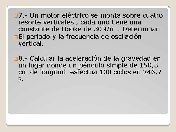 � 7. - Un motor eléctrico se monta sobre cuatro resorte verticales , cada