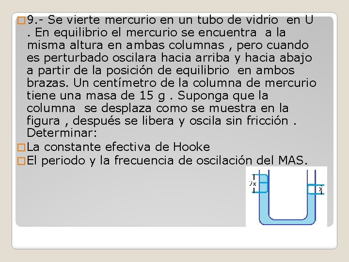 � 9. - Se vierte mercurio en un tubo de vidrio en U .