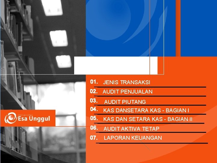 Materi Sebelum UTS 01. JENIS TRANSAKSI 02. AUDIT PENJUALAN 03. AUDIT PIUTANG 04. KAS