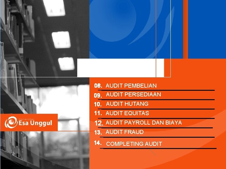 Materi Setelah UTS 08. AUDIT PEMBELIAN 09. AUDIT PERSEDIAAN 10. AUDIT HUTANG 11. AUDIT Materi Setelah UTS 08. AUDIT PEMBELIAN 09. AUDIT PERSEDIAAN 10. AUDIT HUTANG 11. AUDIT