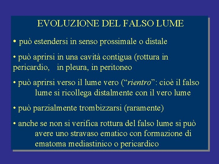 EVOLUZIONE DEL FALSO LUME • può estendersi in senso prossimale o distale • può EVOLUZIONE DEL FALSO LUME • può estendersi in senso prossimale o distale • può