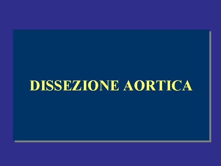 DISSEZIONE AORTICA DISSEZIONE AORTICA