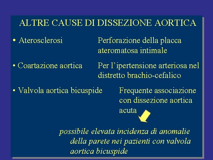 ALTRE CAUSE DI DISSEZIONE AORTICA • Aterosclerosi Perforazione della placca ateromatosa intimale • Coartazione ALTRE CAUSE DI DISSEZIONE AORTICA • Aterosclerosi Perforazione della placca ateromatosa intimale • Coartazione
