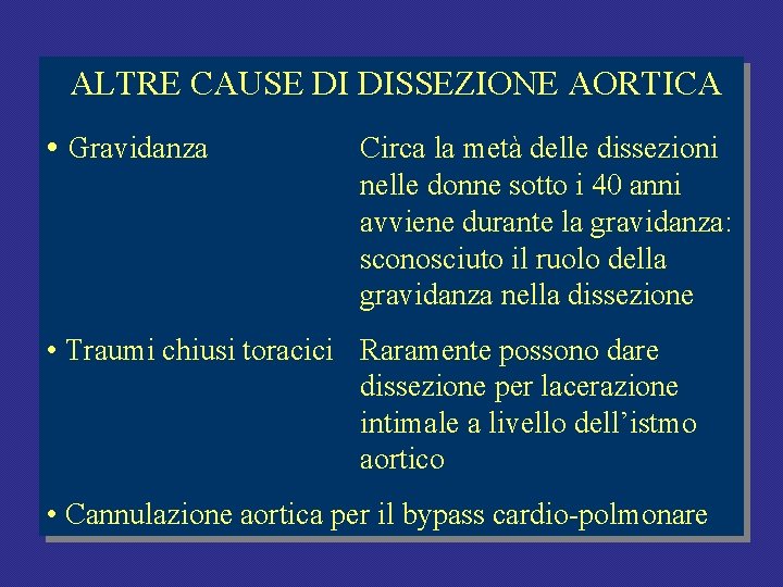 ALTRE CAUSE DI DISSEZIONE AORTICA • Gravidanza Circa la metà delle dissezioni nelle donne ALTRE CAUSE DI DISSEZIONE AORTICA • Gravidanza Circa la metà delle dissezioni nelle donne