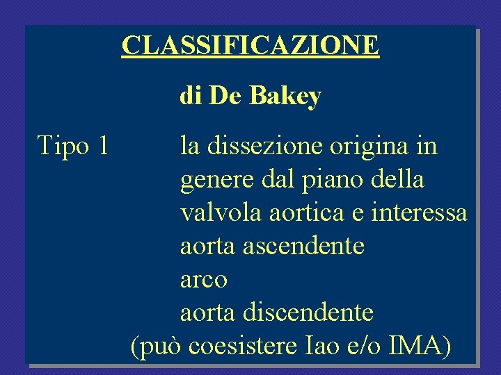 CLASSIFICAZIONE di De Bakey Tipo 1 la dissezione origina in genere dal piano della CLASSIFICAZIONE di De Bakey Tipo 1 la dissezione origina in genere dal piano della